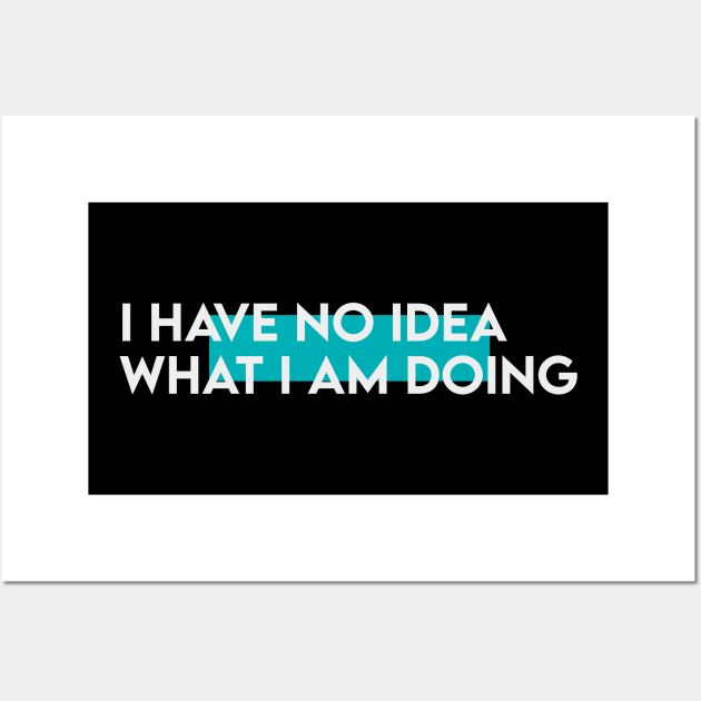 I have know idea what i am doing typography Wall Art by Takamichi